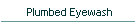 Plumbed Eyewash